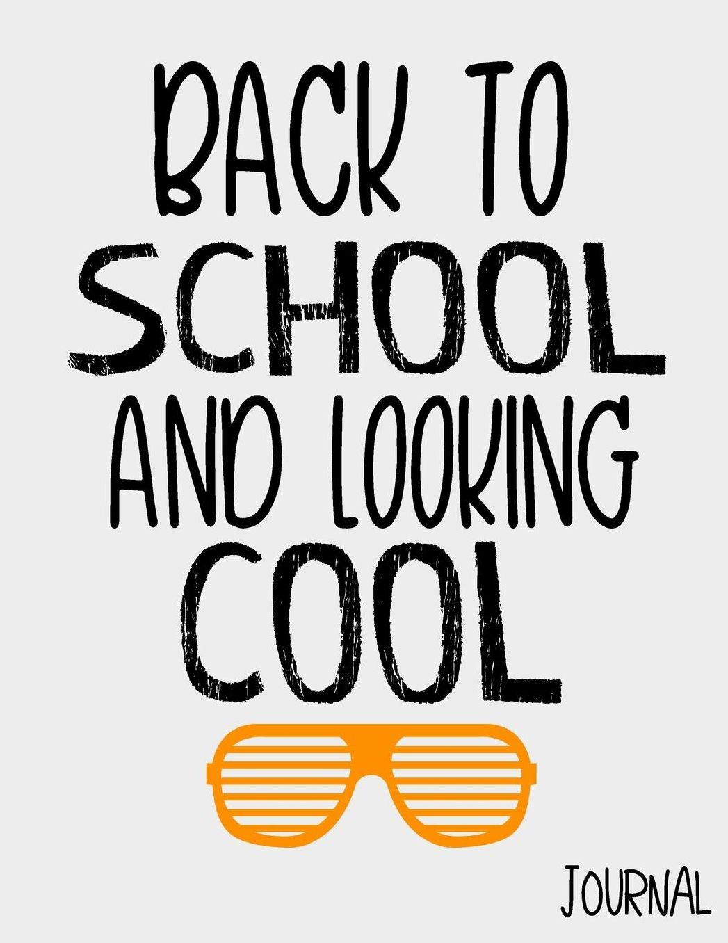 Back to School and Looking Cool Journal: Back to School Notebooks (School Supplies for Students)(Notebooks for School)(Composition College Ruled 8.5 X 11)(V17)