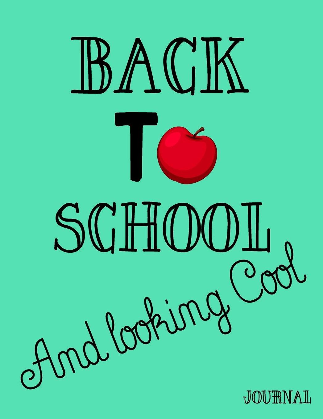 Back to School and Looking Cool Journal: Back to School Notebooks (School Supplies for Students)(Notebooks for School)(Composition College Ruled 8.5 X 11)(V31)