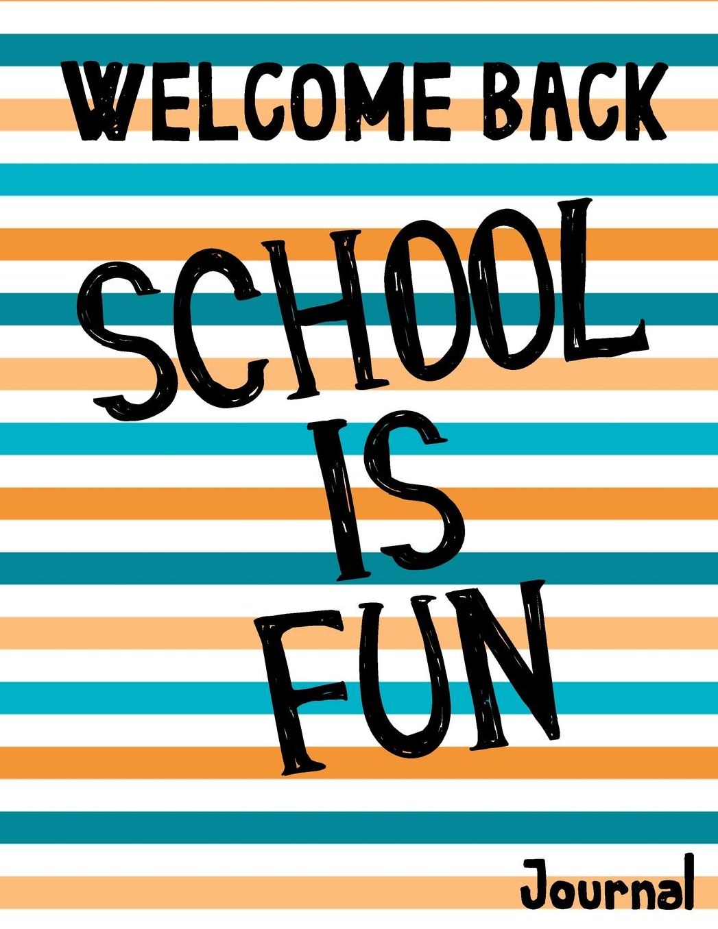 Welcome Back School Is Fun Journal: Back to School Notebooks (School Supplies for Students)(Notebooks for School)(Composition College Ruled 8.5 X 11)(V33)