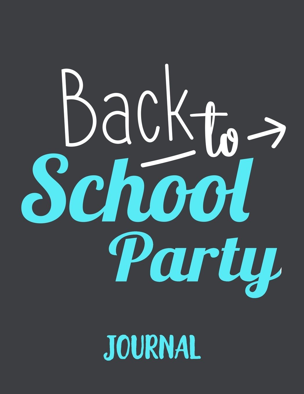 Back to School Party Journal: Back to School Notebooks (School Supplies for Students)(Notebooks for School)(Composition College Ruled 8.5 X 11)(V34)