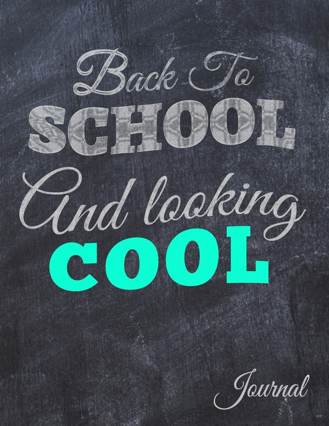 Back to School and Looking Cool Journal: Back to School Notebooks (School Supplies for Students)(Notebooks for School)(Composition College Ruled 8.5 X 11)(V36)