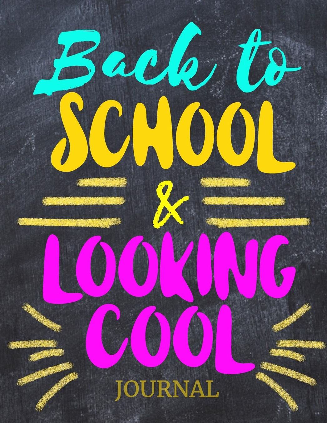 Back to School & Looking Cool Journal: Back to School Notebooks (School Supplies for Students)(Notebooks for School)(Composition College Ruled 8.5 X 11)(V37)