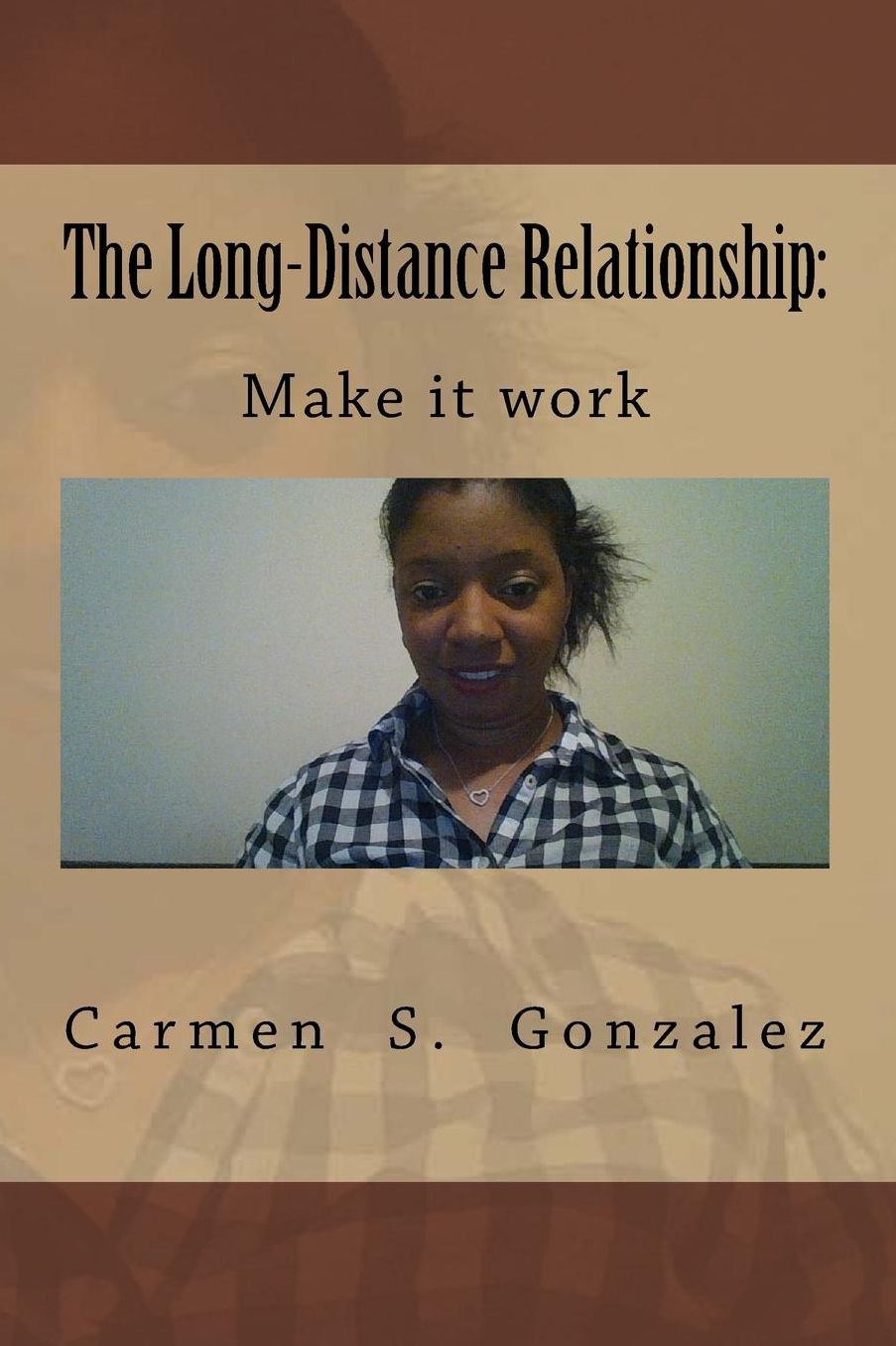 The Long-Distance Relationship: : Make it work