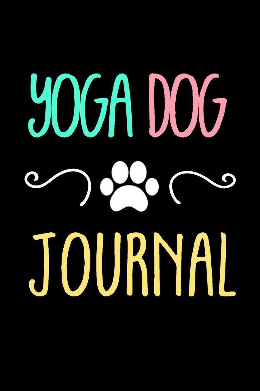 Yoga Dog Journal: Dog Notebook, Gifts for Dog Lovers (Puppy Journals Notebook)(V16)