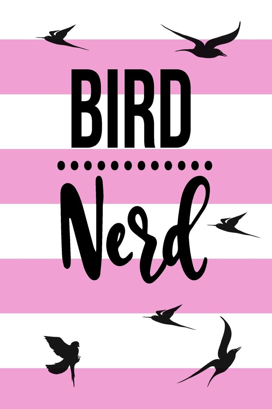 Bird Nerd: Bird Watching Journal (Birding Field Guide Notebook)(Bird Watching for Kids & Adults)(V3)