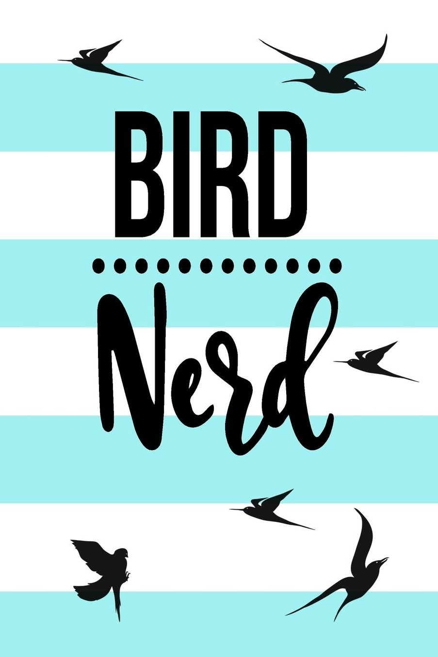 Bird Nerd: Bird Watching Journal (Birding Field Guide Notebook)(Bird Watching for Kids & Adults)(V4)