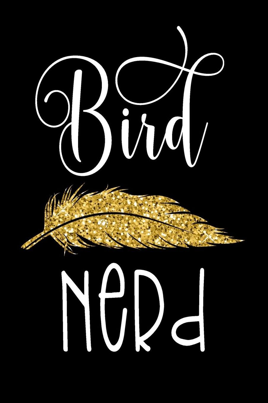 Bird Nerd: Bird Watching Journal (Birding Field Guide Notebook)(Bird Watching for Kids & Adults)(V6)