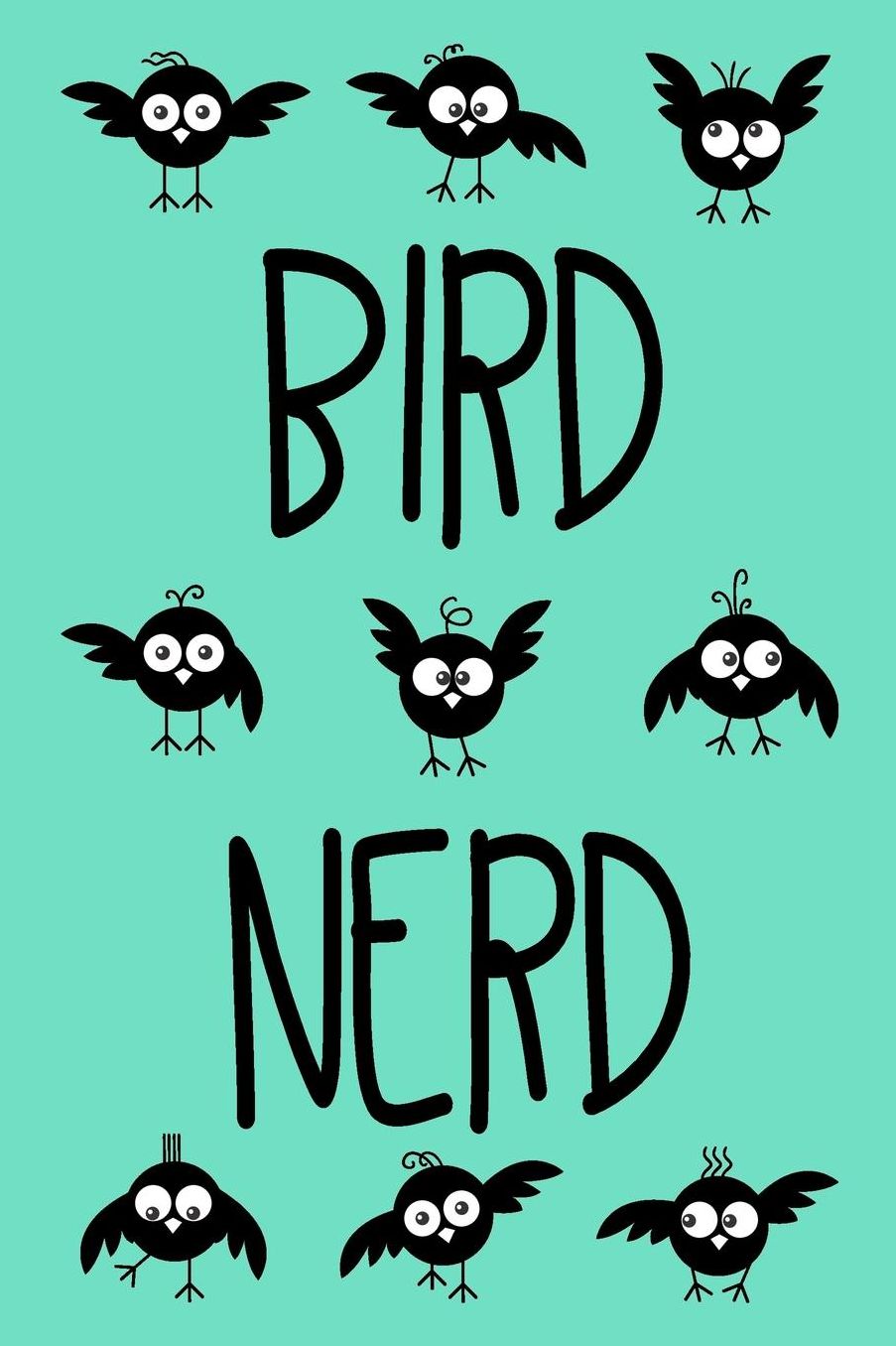 Bird Nerd: Bird Watching Journal (Birding Field Guide Notebook)(Bird Watching for Kids & Adults)(V10)