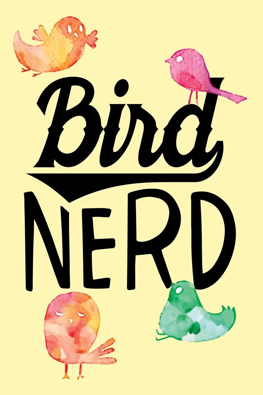 Bird Nerd: Bird Watching Journal (Birding Field Guide Notebook)(Bird Watching for Kids & Adults)(V16)