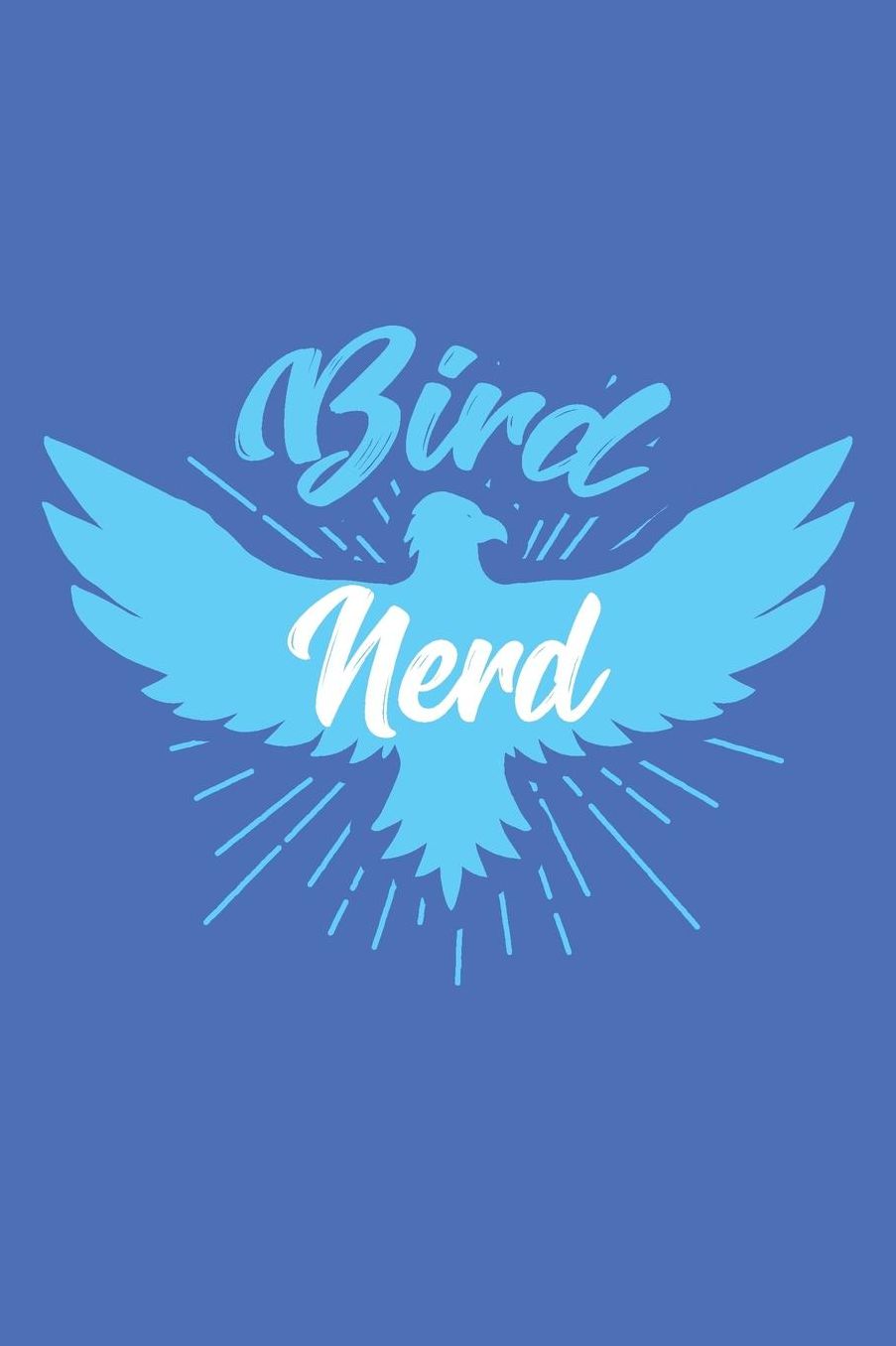 Bird Nerd: Bird Watching Journal (Birding Field Guide Notebook)(Bird Watching for Kids Adults)(V20)