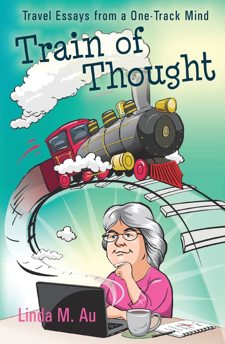 Train of Thought: Travel Essays from a One-Track Mind