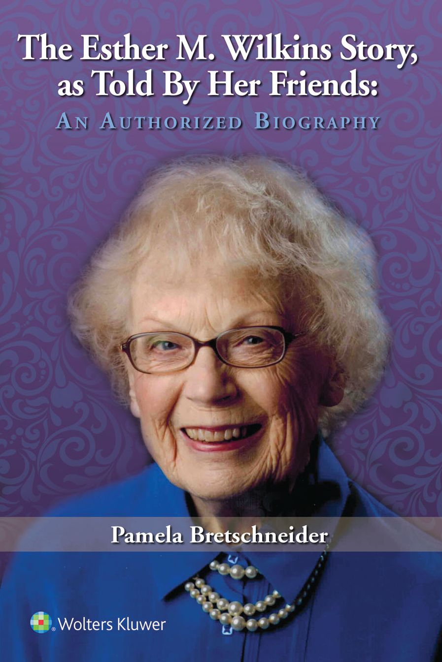 The Esther M. Wilkins Story: As Told by Her Friends: An Authorized Biography