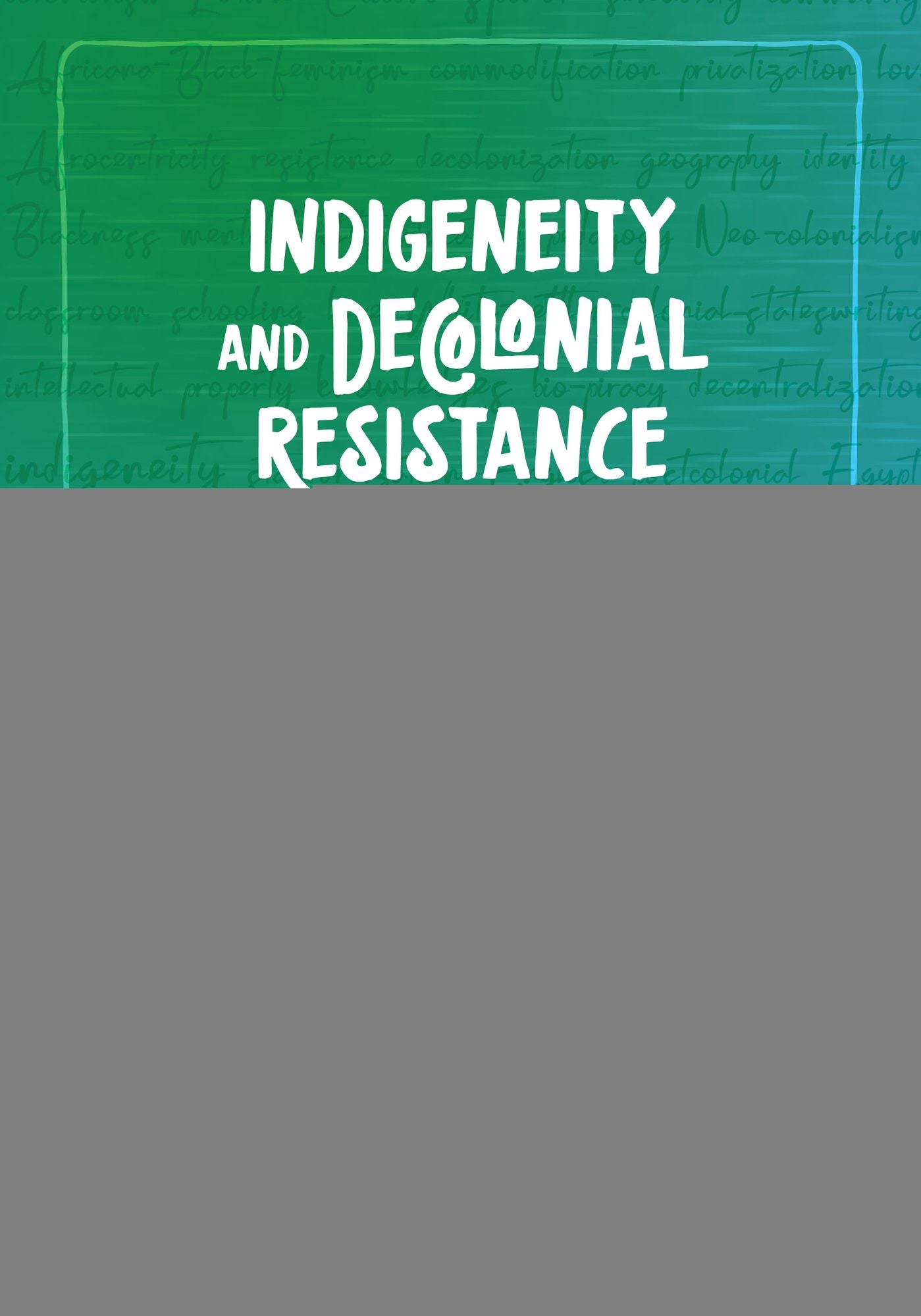 Indigeneity and Decolonial Resistance: Alternatives to Colonial Thinking and Practice