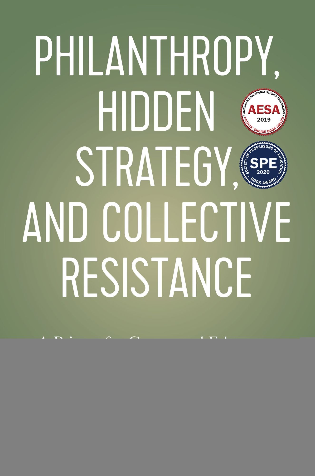 Philanthropy, Hidden Strategy, and Collective Resistance: A Primer for Concerned Educators