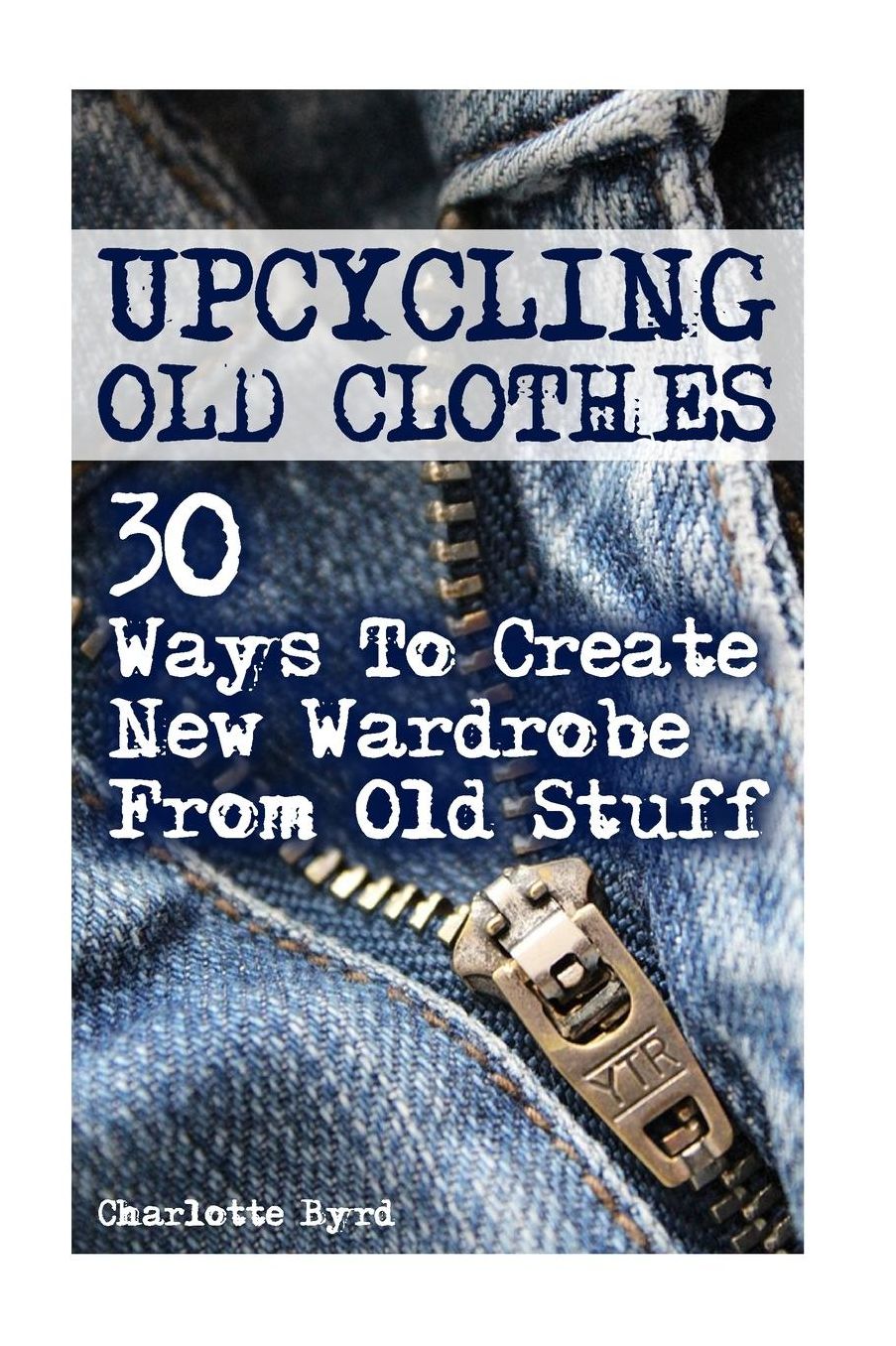 Upcycling Old Clothes: 30 Ways To Create New Wardrobe From Old Stuff