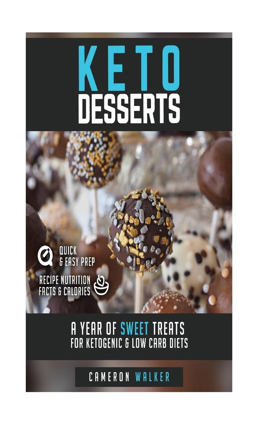 Keto Desserts: A year of sweet treats for ketogenic & low carb diets (with nutritional value calculations per recipe)