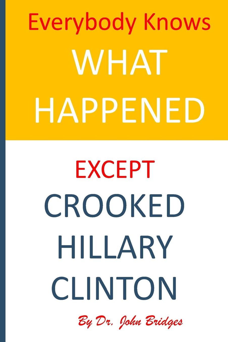 Everybody Knows What Happened Except Hillary Rodham Clinton