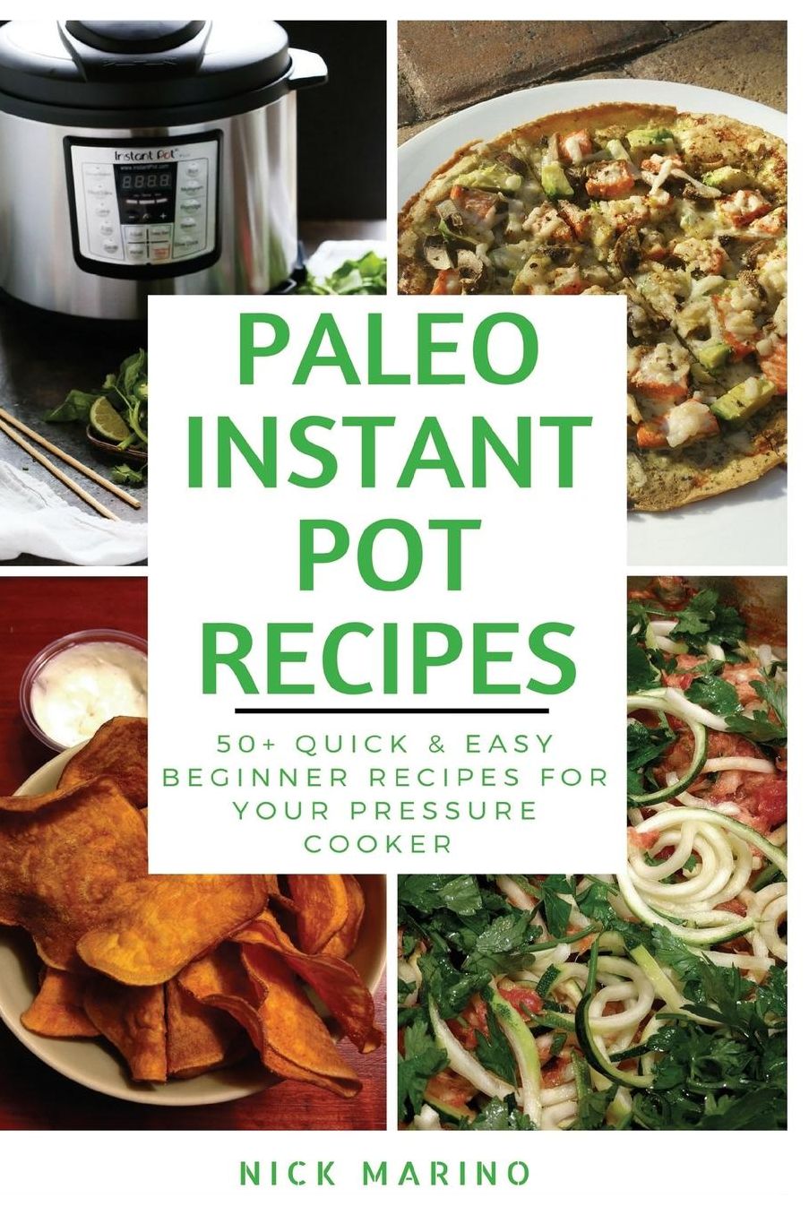 Paleo Instant Pot Recipes: 50+ Quick & Easy Beginner Recipes for Your Pressure Cooker