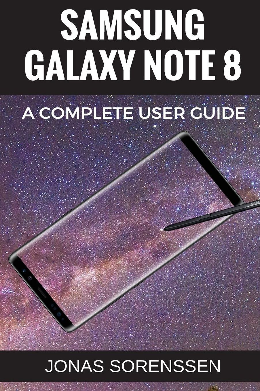 Samsung Galaxy Note 8: All Encompasing User Guide and Awesome Tips and Tricks (+ updates!) [Booklet]