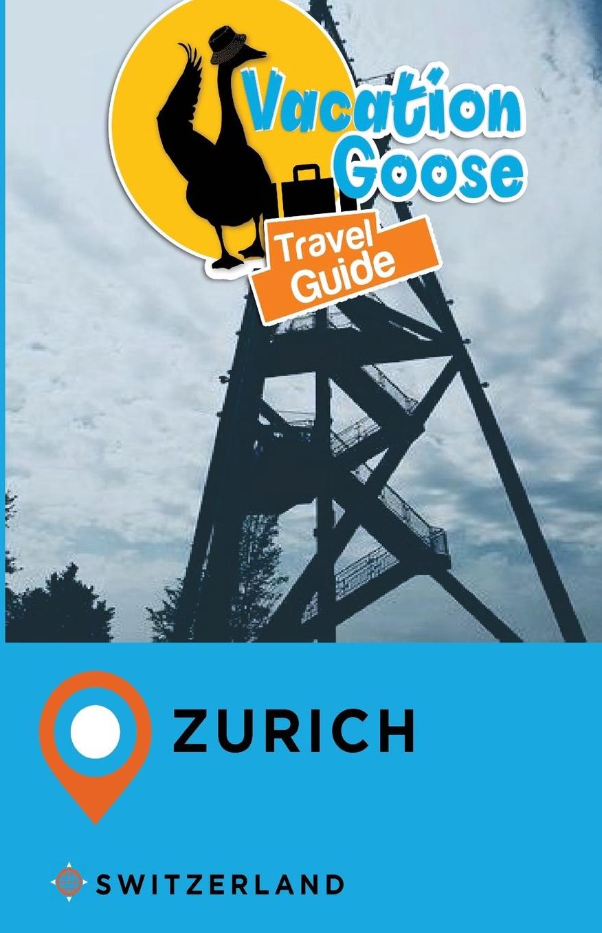 Vacation Goose Travel Guide Zurich Switzerland