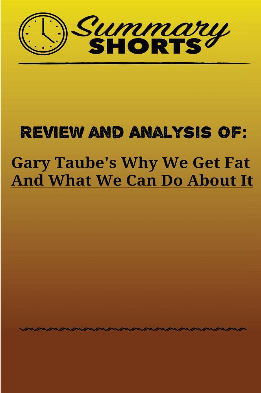 Review and Analysis Of: Gary Taube's: Why We Get Fat And What We Can Do About It