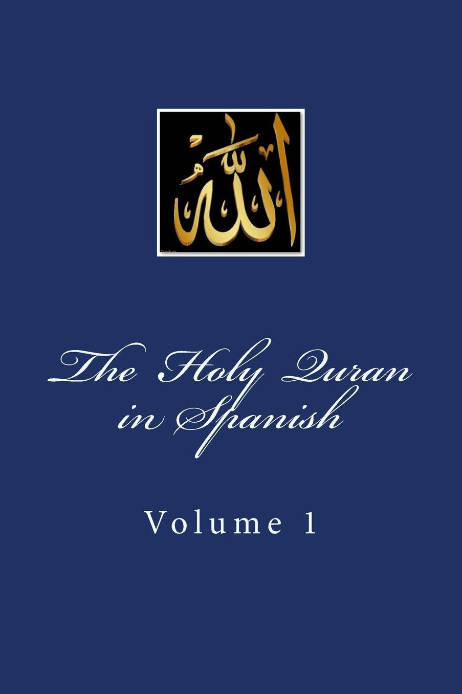 The Holy Quran in Spanish: Volume 1