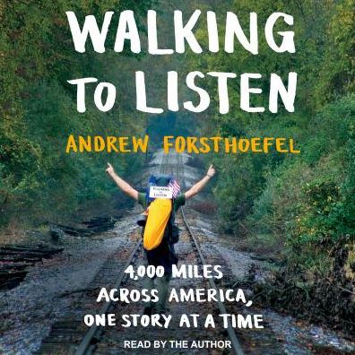 Walking to Listen: 4,000 Miles Across America, One Story at a Time