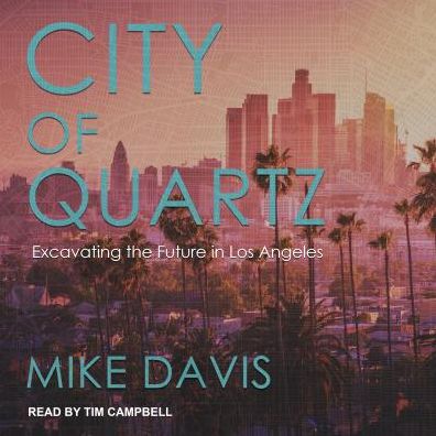 City of Quartz: Excavating the Future in Los Angeles
