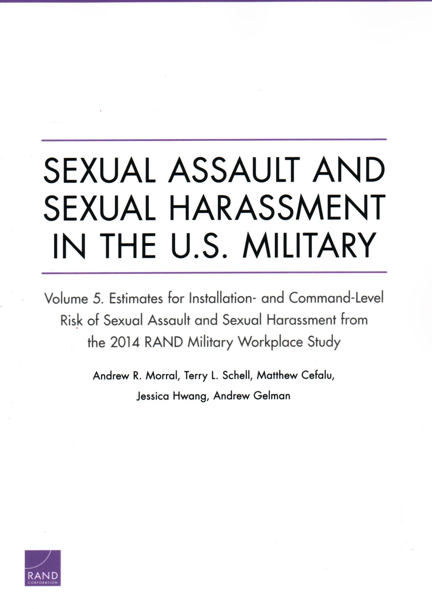 Sexual Assault and Sexual Harassment in the U.S. Military : Estimates for Installation- and Command-Level Risk of Sexual Assault and Sexual Harassment from the 2014 Rand Military Workplace Study