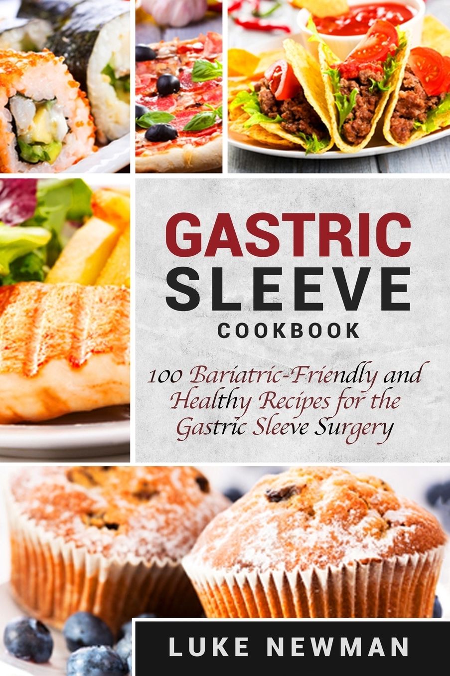 Gastric Sleeve Cookbook: 100 Bariatric-Friendly and Healthy Recipes for the Gastric Sleeve Surgery