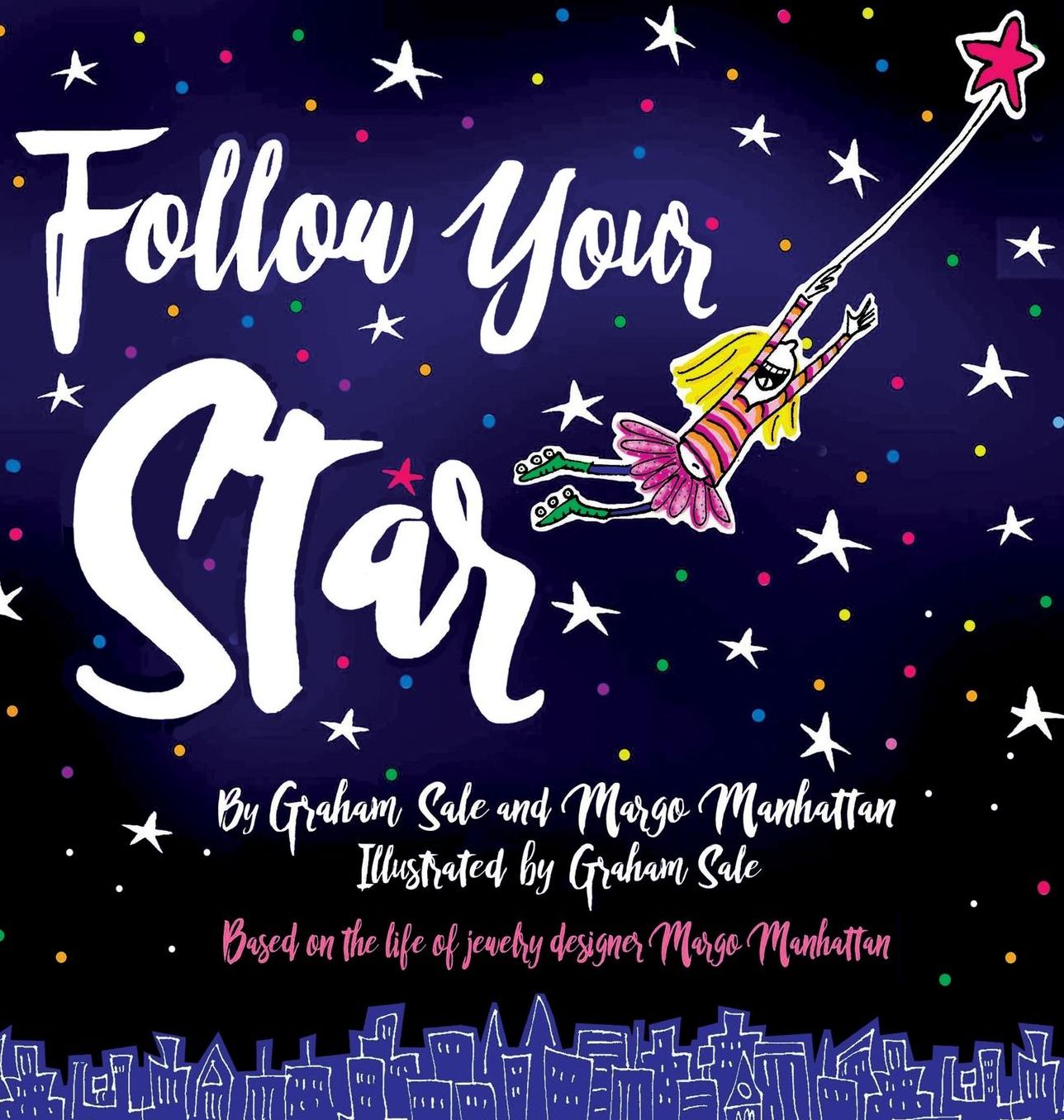 Follow Your Star!: Based on the life of Jewelry Designer Margo Manhattan