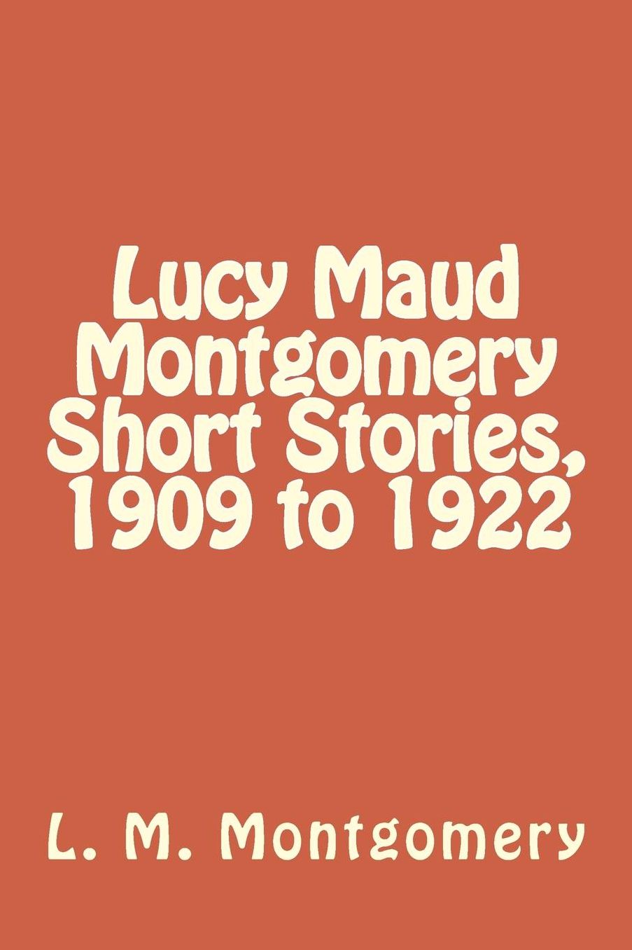 Lucy Maud Montgomery Short Stories, 1909 to 1922