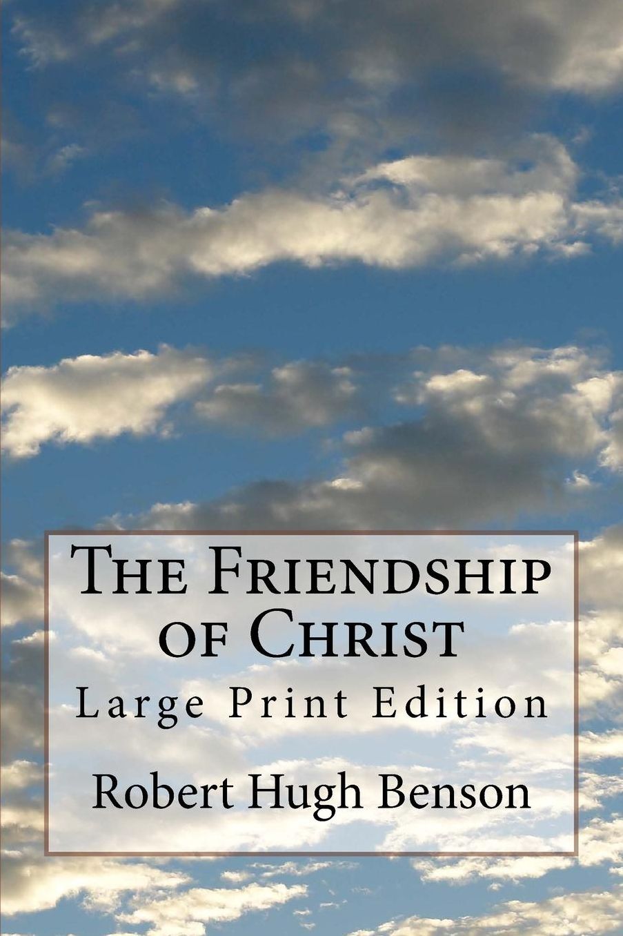 The Friendship of Christ: Large Print Edition