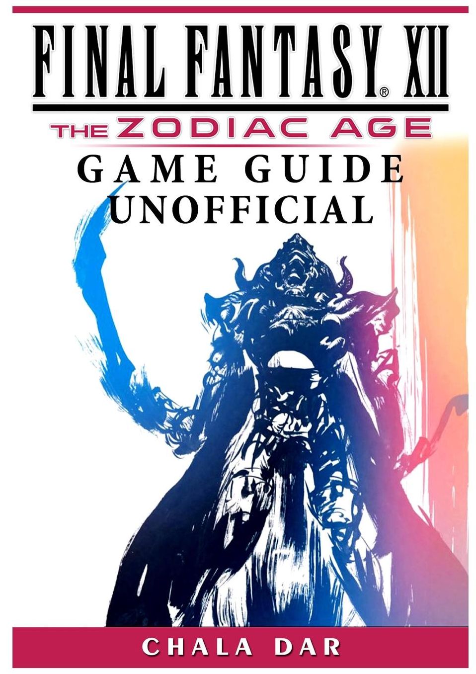 Final Fantasy XII The Zodiac Age Game Guide Unofficial
