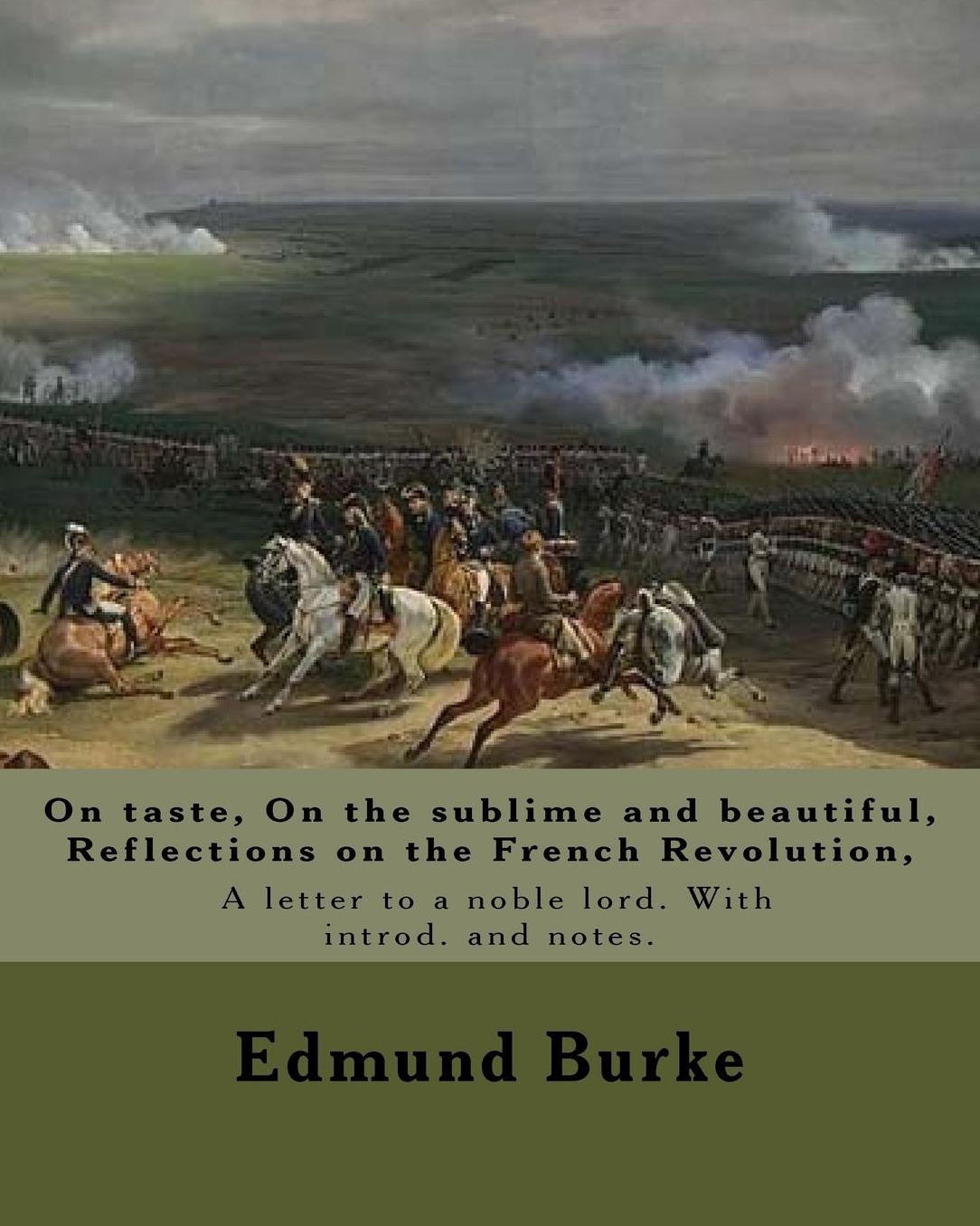 On taste, On the sublime and beautiful, Reflections on the French Revolution, A letter to a noble lord. With introd. and notes. By: Edmund Burke: Edmund Burke (12 January - 1729 - 9 July 1797) was an Irish statesman born in Dublin, as well as an author,