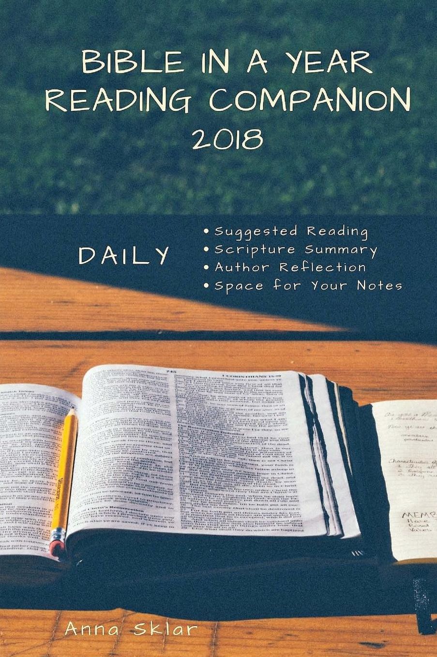 2018 Bible in a Year Reading Companion: Daily Suggested Reading, Scripture Summary, Author Reflection, Space for Your Notes