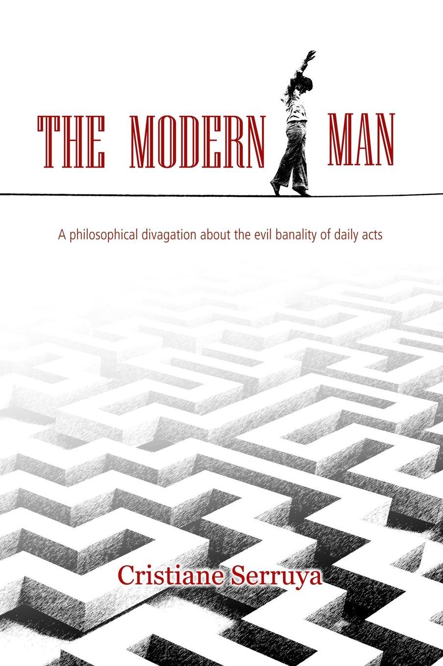 The Modern Man: A philosophical divagation about the evil banality of daily acts