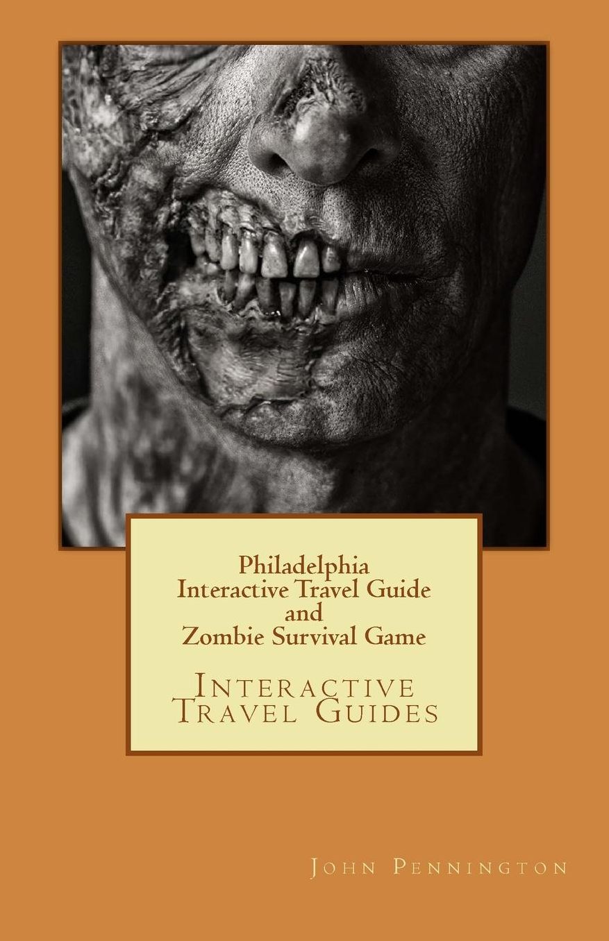 Philadelphia Interactive Travel Guide and Zombie Survival Game: Interactive Travel Guides