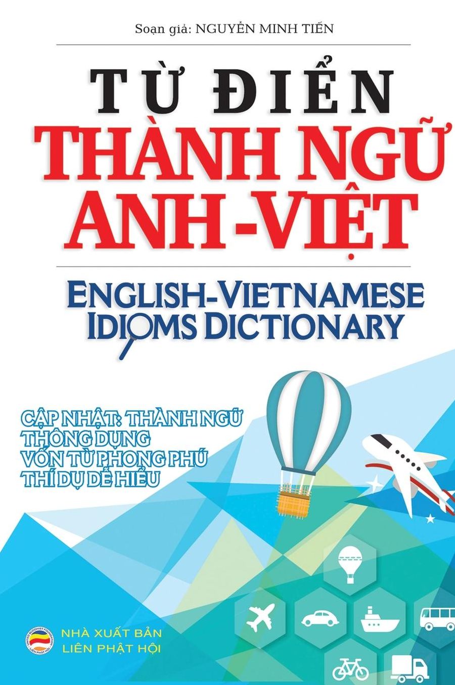 T? di?n Thành ng? Anh Vi?t: English Vietnamese Idioms Dictionary