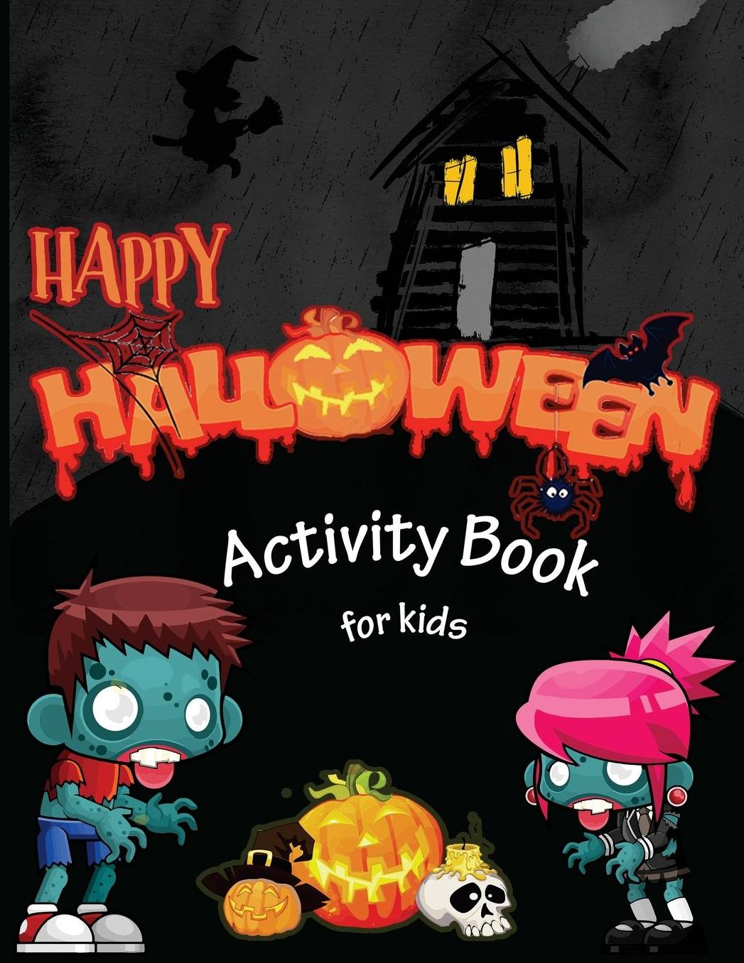 Happy Halloween Activity Book for Kids: Mazes, Coloring, Dot to Dot,Activity Book for Kids Ages 4-8, 5-12. (Halloween Books for Kids)