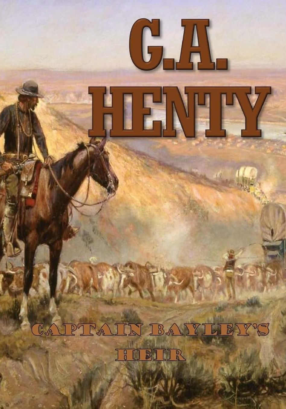 Captain Bayley's Heir: A Tale of the Gold Fields of California