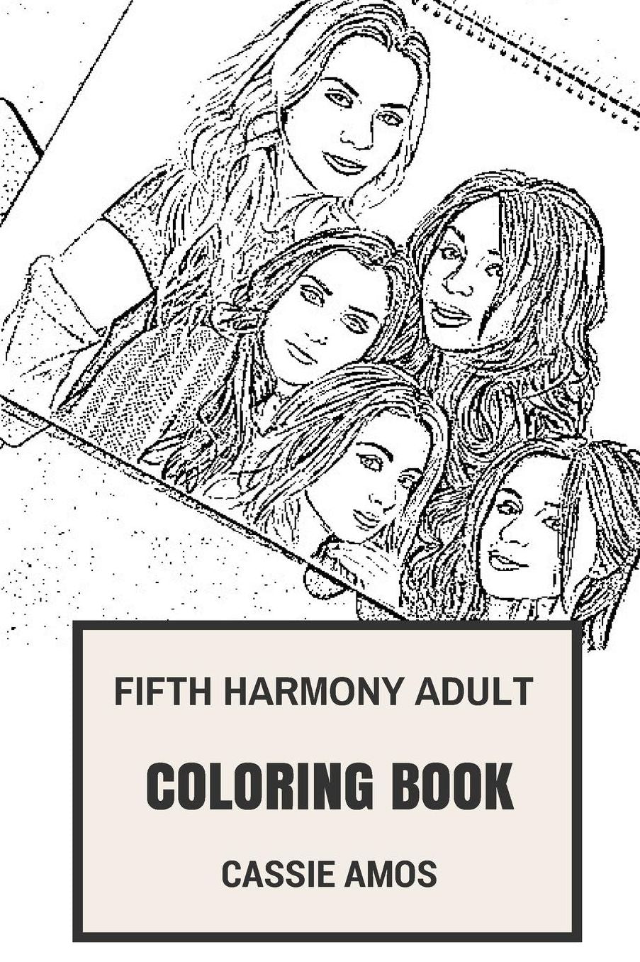 Fifth Harmony Adult Coloring Book: Pop Girl Group and X Factor Sensations, Beautiful Camilla Cabello and Lauren Inspired Adult Coloring Book