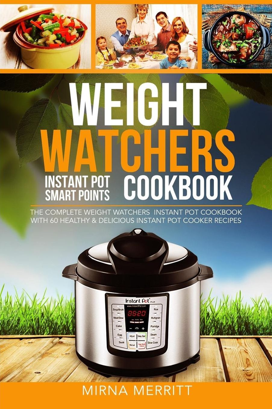 Weight Watchers Instant Pot Smart Points Cookbook: The Complete Weight Watchers Instant Pot Cookbook - With 60 Healthy & Delicious Instant Pot Cooker