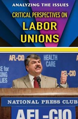 Critical Perspectives on Labor Unions
