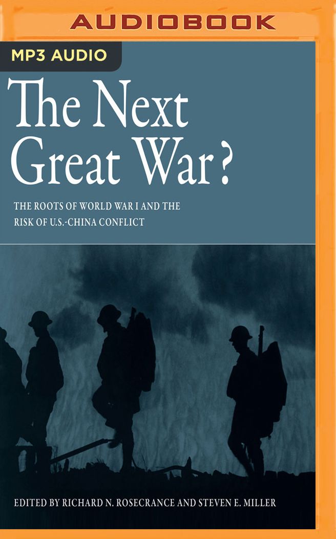 The Next Great War?: The Roots of World War I and the Risk of U.S.-China Conflict