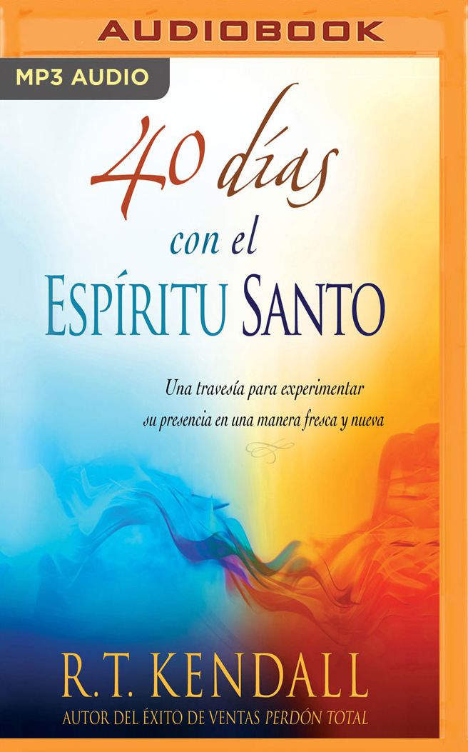 40 dias con el espiritu Santo: Una travesia para experimentar su presencia en una manera fresca y nueva