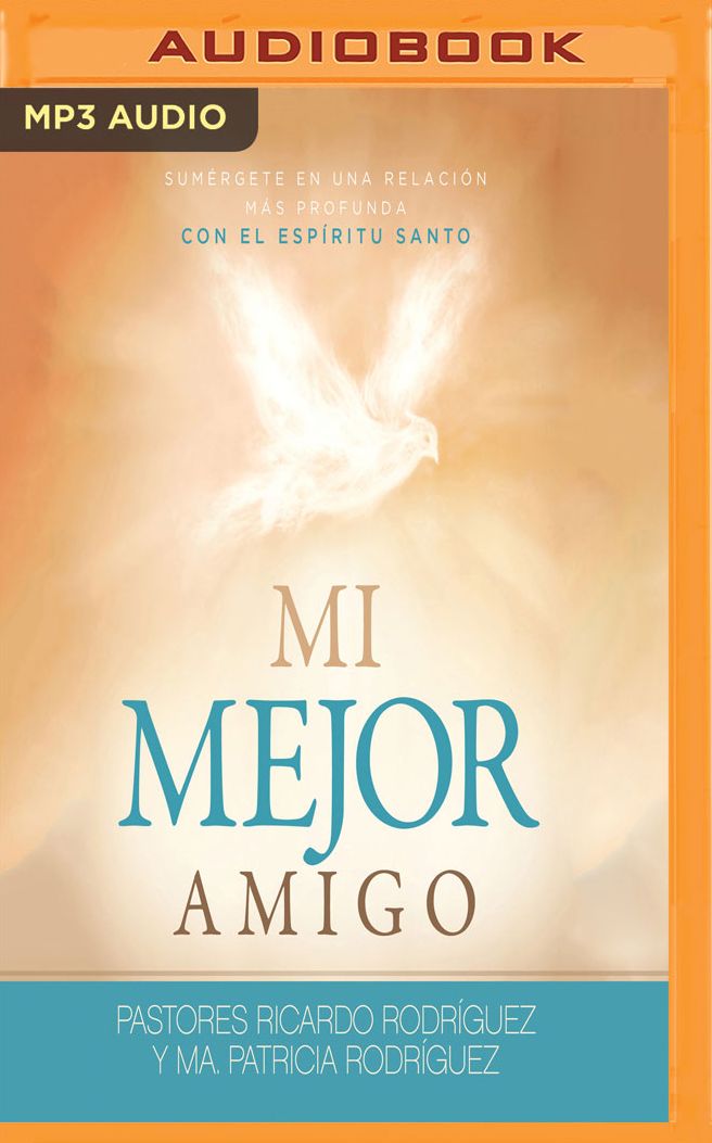 Mi mejor amigo: Sumergete En Una Relacion Mas Profunda Con El Espiritu Santo