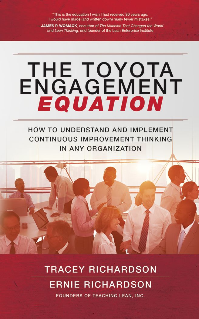 The Toyota Engagement Equation: How to Understand and Implement Continuous Improvement Thinking in Any Organization