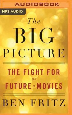 The Big Picture: The Fight for the Future of Movies