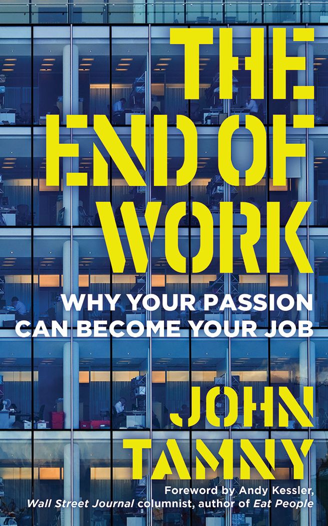The End of Work: Why Your Passion Can Become Your Job